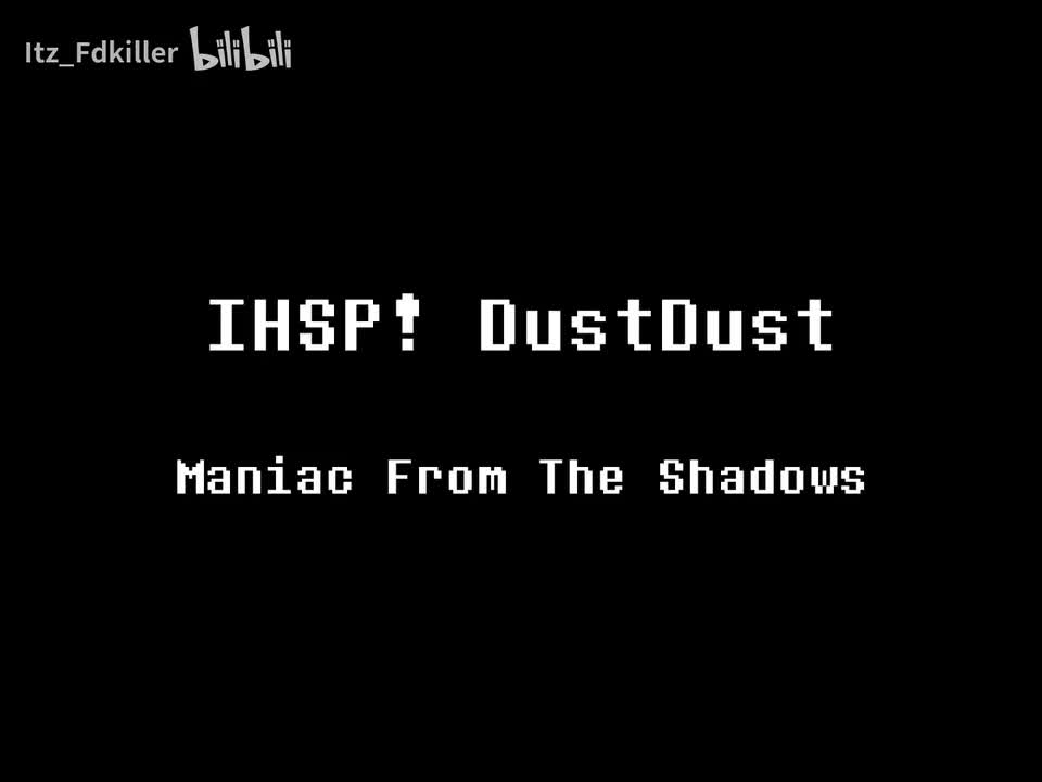 IHSP! DustDust - Maniac From The Shadows