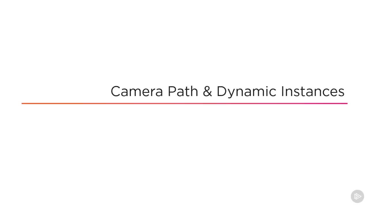 67 - Camera Path and Dynamic Instances