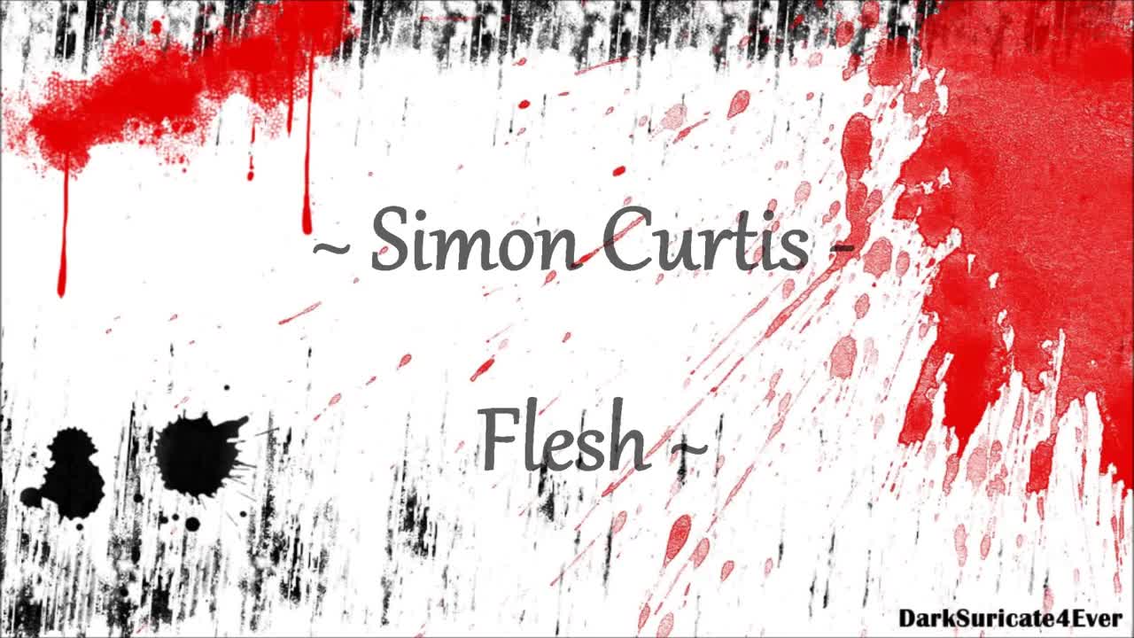 [图]Simon Curtis - Flesh (lyrics)