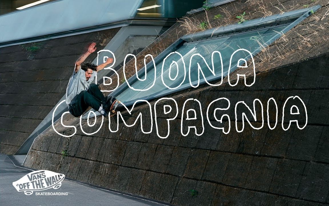 Vans 欧洲滑板大片  Buona Compagnia哔哩哔哩bilibili