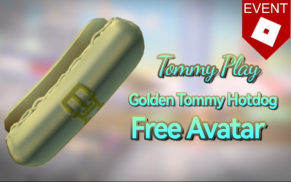 Roblox  Tommy Play活动  在 Tommy Play 中获得 Tommy黄金热狗 免费装扮网络游戏热门视频