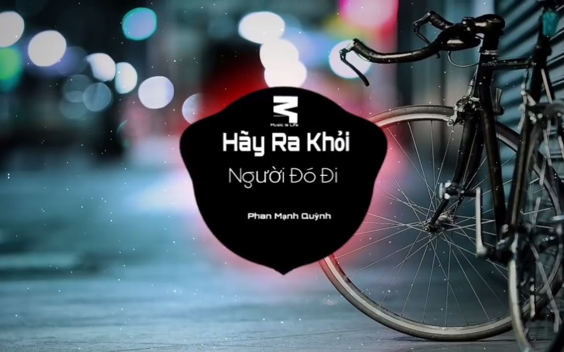 [图]Hãy Ra Khỏi Người Đó Đi Phan Mạnh Quỳnh Music is Life EDM