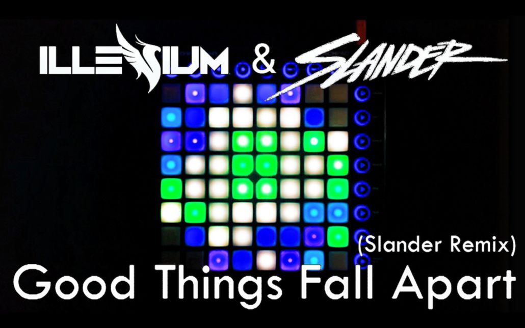 [图]“良辰美景也会分崩离析”ILLENIUM&Jon Bellion&SLANDER—Good Things Fall Apart//Launchpad Cover