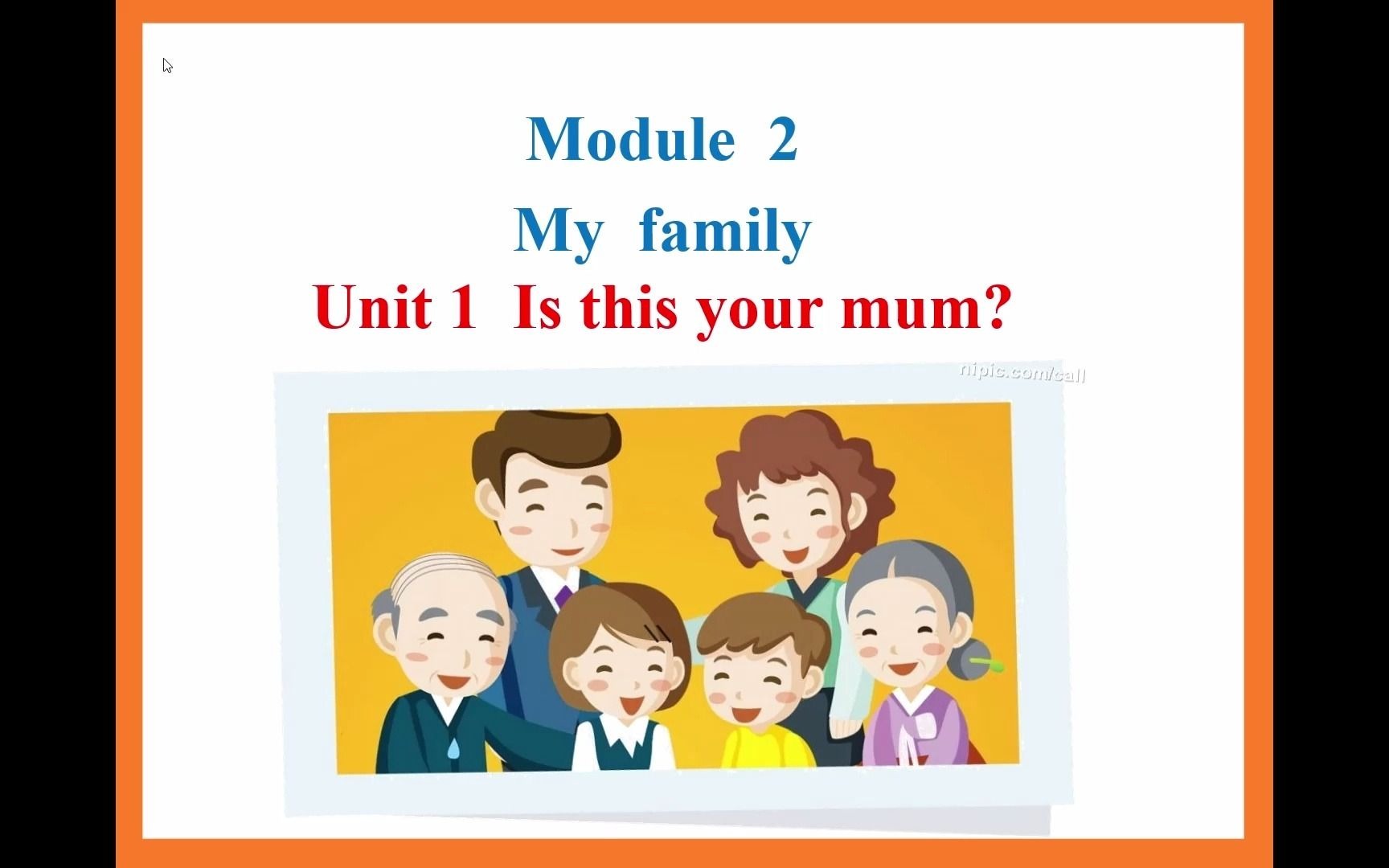 [图]【ppt课件】外研版七年级上册Module 2 Unit 1 Is this your mum?