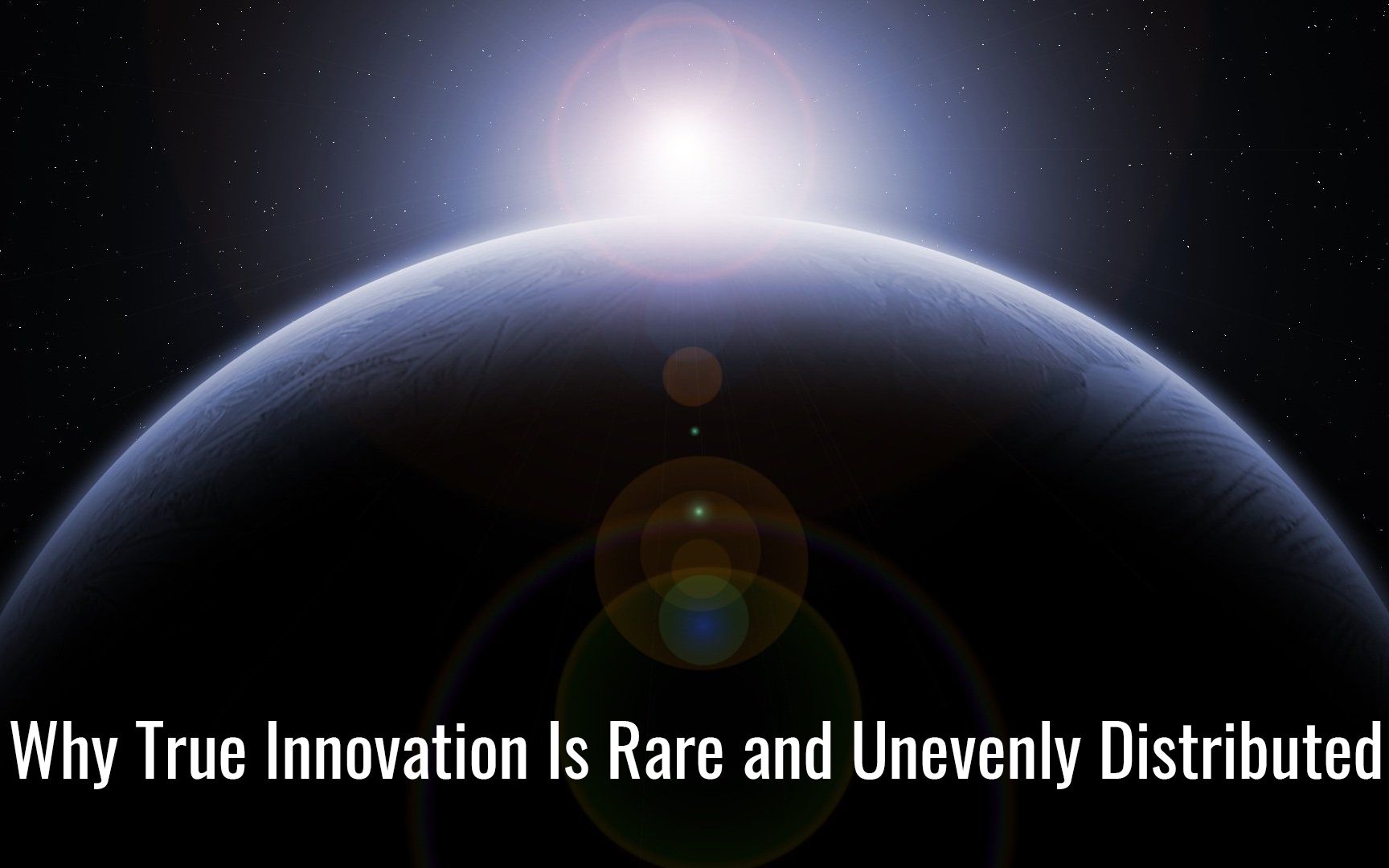 [图]Why True Innovation Is Rare and Unevenly Distributed, & What We Can Do About It