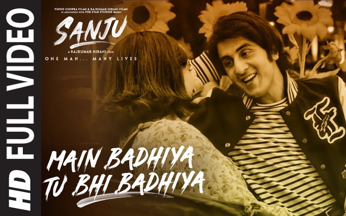 SANJU  Main Badhiya Tu Bhi Badhiya Full Video Song  Ranbir Kapoor哔哩哔哩bilibili