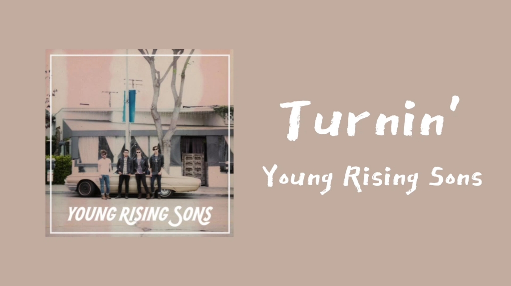 [图]〔推歌〕｜Turnin'-Young Rising Sons