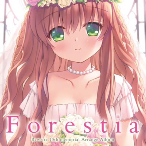 Rewrite】十周年纪念专辑［Forestia］_哔哩哔哩_bilibili