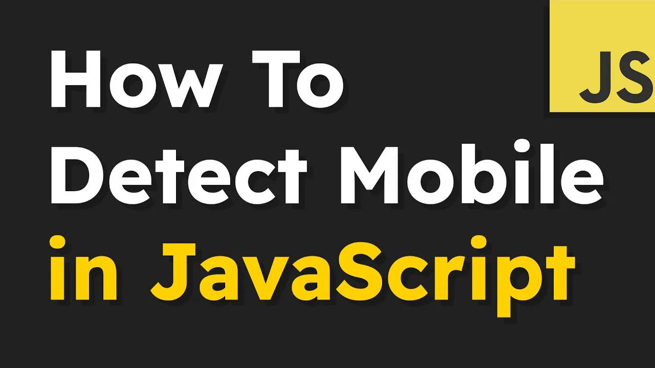 JS  如何使用 JavaScript 轻松检测移动设备哔哩哔哩bilibili