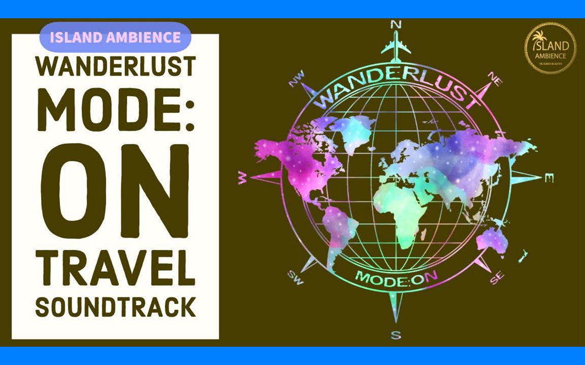 island ambience: wanderlust mode : on (the travel soundtrack)