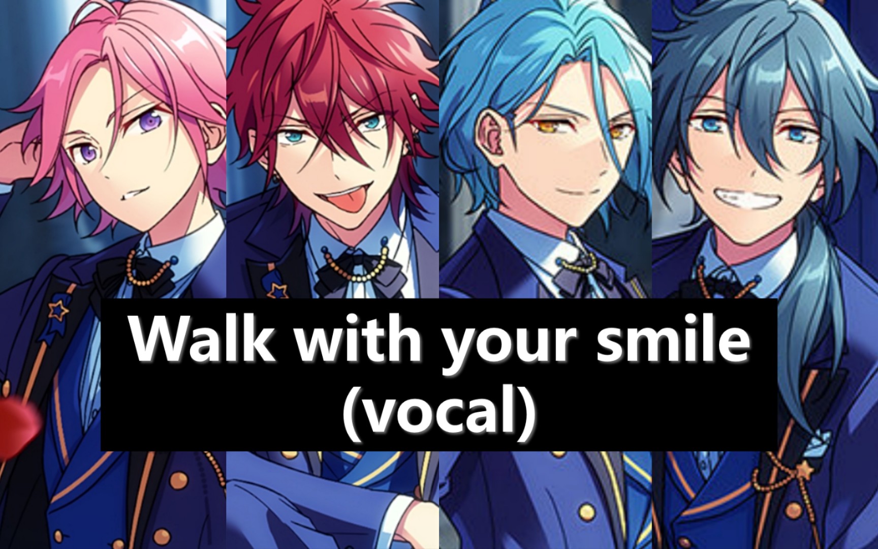 [图]【偶像梦幻祭】【纯人声】Walk with your smile(Crazy:B ver.)