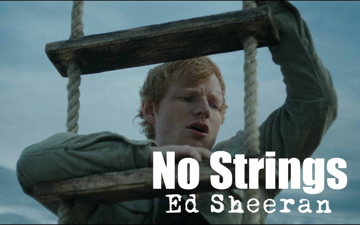 【Ed Sheeran】艾德ⷮŠ希兰  No Strings 官方中字MV哔哩哔哩bilibili