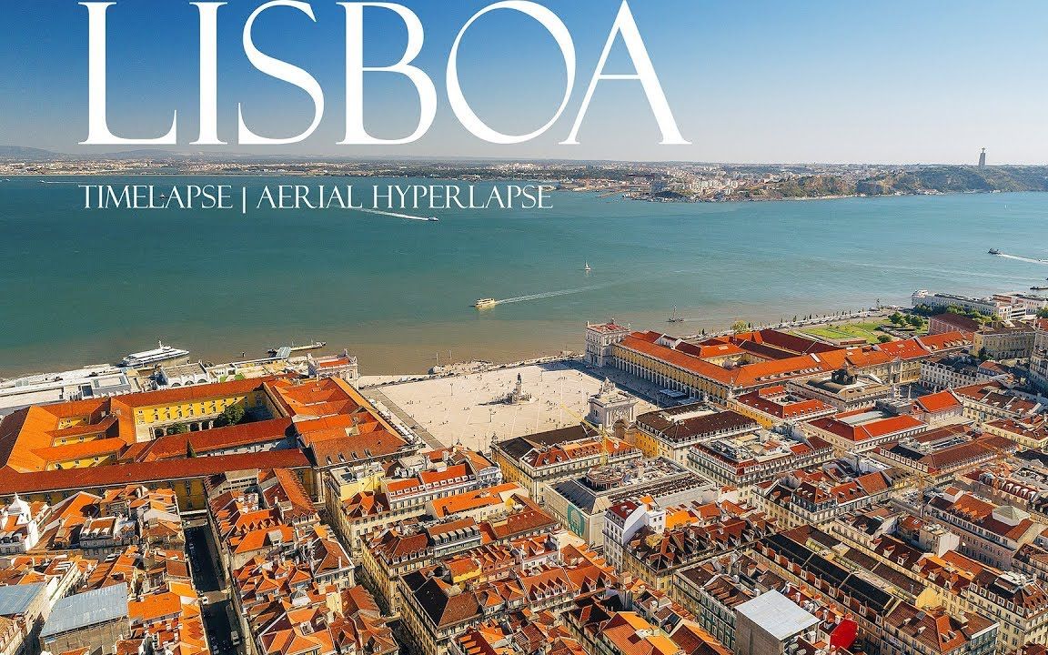 延时摄影:里斯本葡萄牙首都LISBON TIMELAPSE  AERIAL HYPERLAPSE哔哩哔哩bilibili