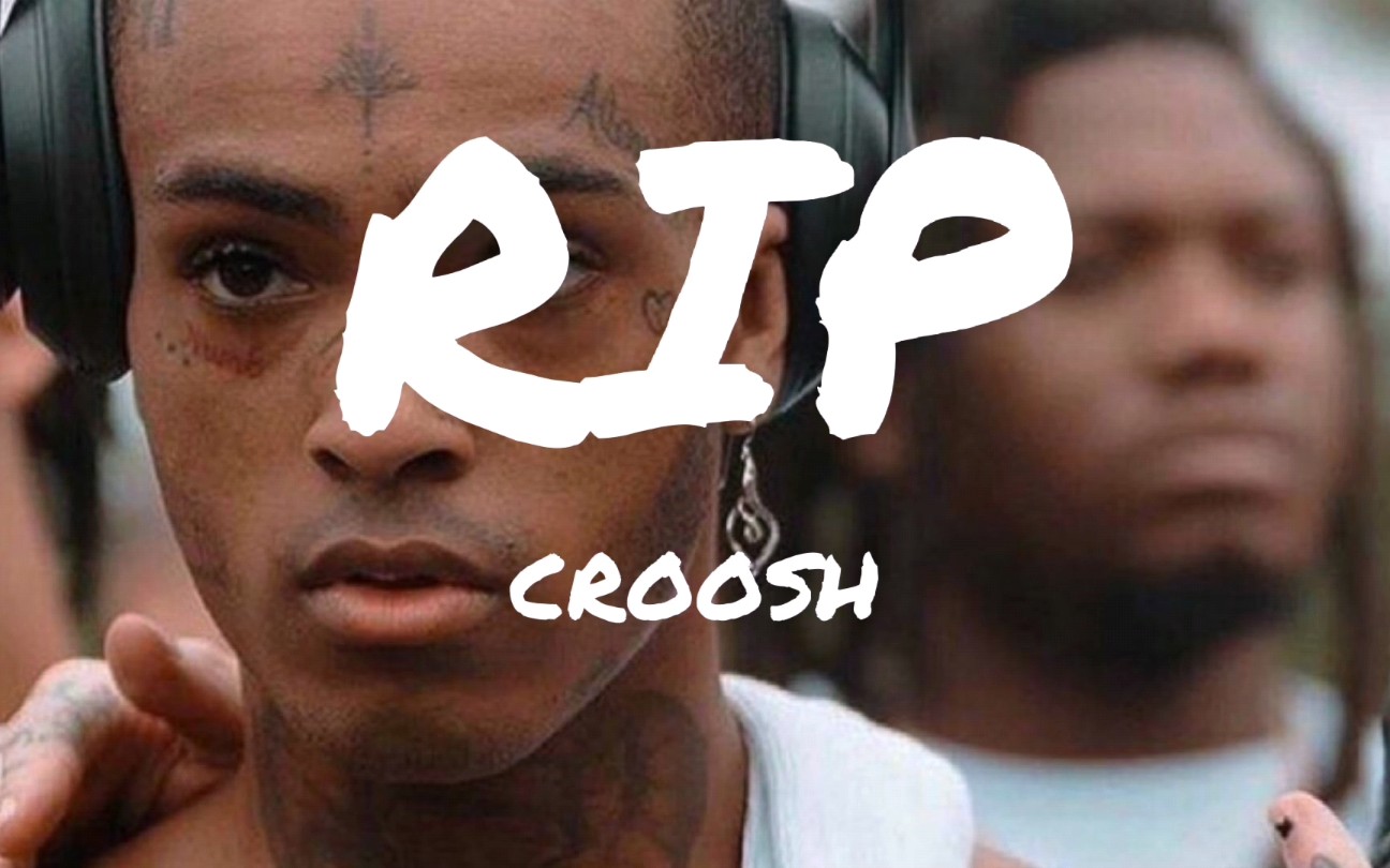 【寶藏歌曲rip】說唱歌手croosh紀念xxxtentacion,lil peep,mac