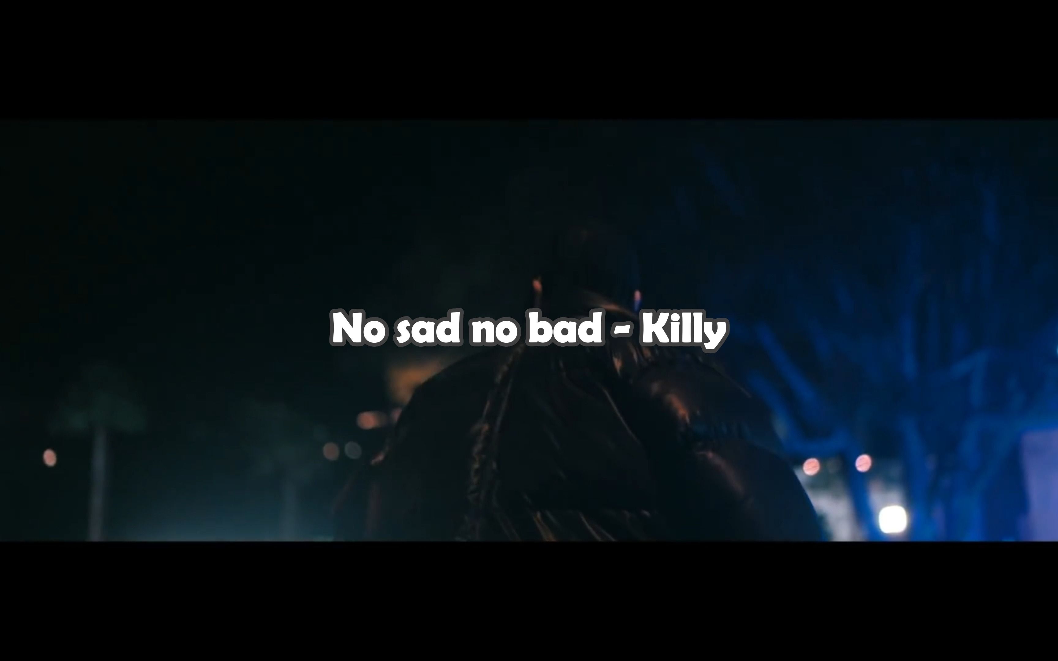 【中英】加拿大说唱歌手Killy超洗脑作品《No sad no bad》哔哩哔哩bilibili