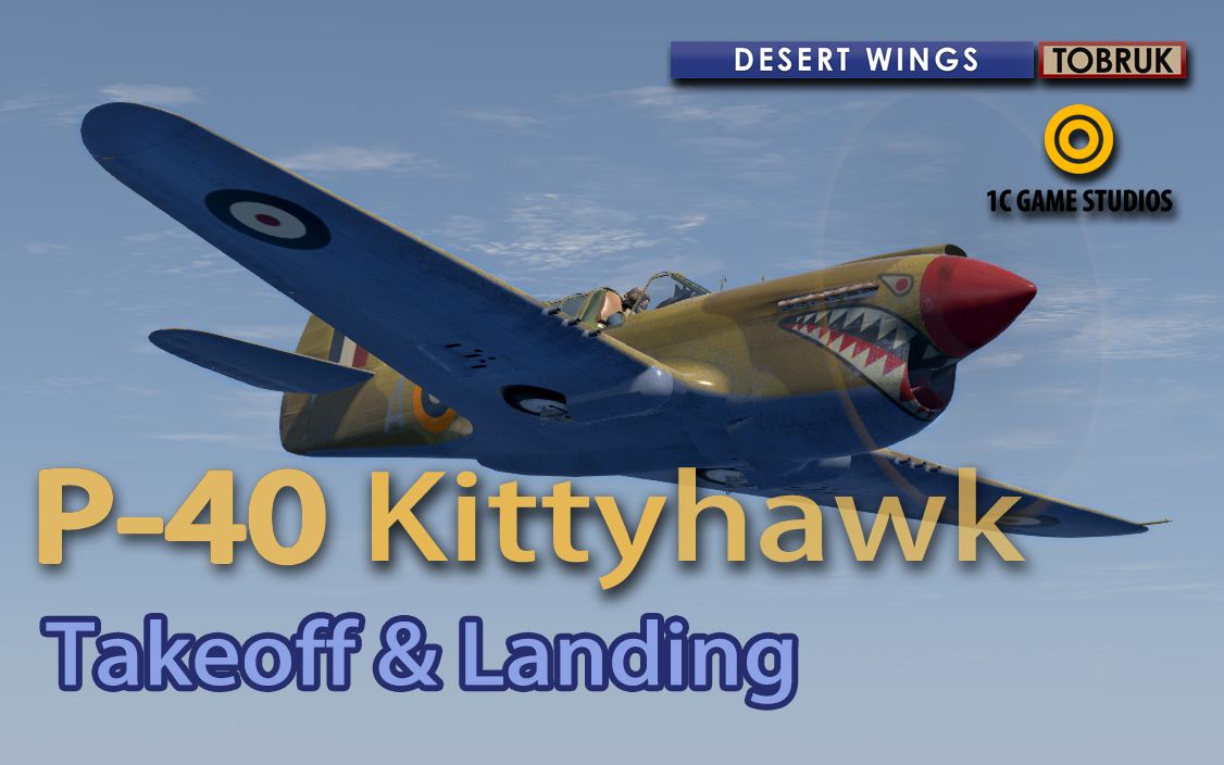 [图]【IL-2多佛白崖】'沙漠之翼-托布鲁克' P-40小鹰 起飞-降落 kittyhawk takeoff & landing