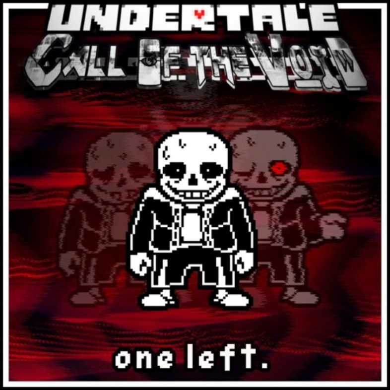 undertale: call of the void/传说之下:虚空召唤 ~ one left.