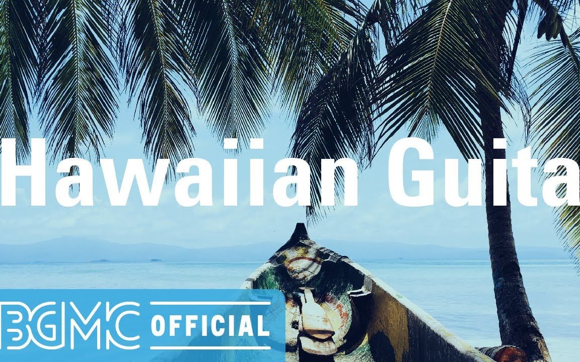 Hawaiian Guitar Pleasing and Easy Listening Music  Hawaiian Music for Positive哔哩哔哩bilibili