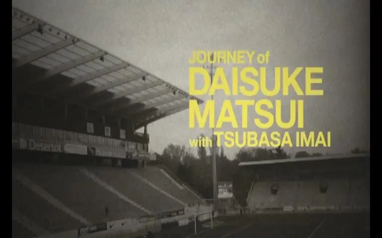 今井翼/松井大辅】 JOURNEY of DAISUKE MATSUI 翼君帮大亲友拍的纪录片