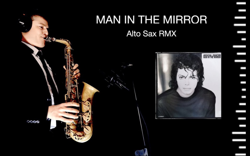 [图]【萨克斯】迈克尔·杰克逊《镜中人》MAN IN THE MIRROR - M. Jackson - Alto Sax RMX