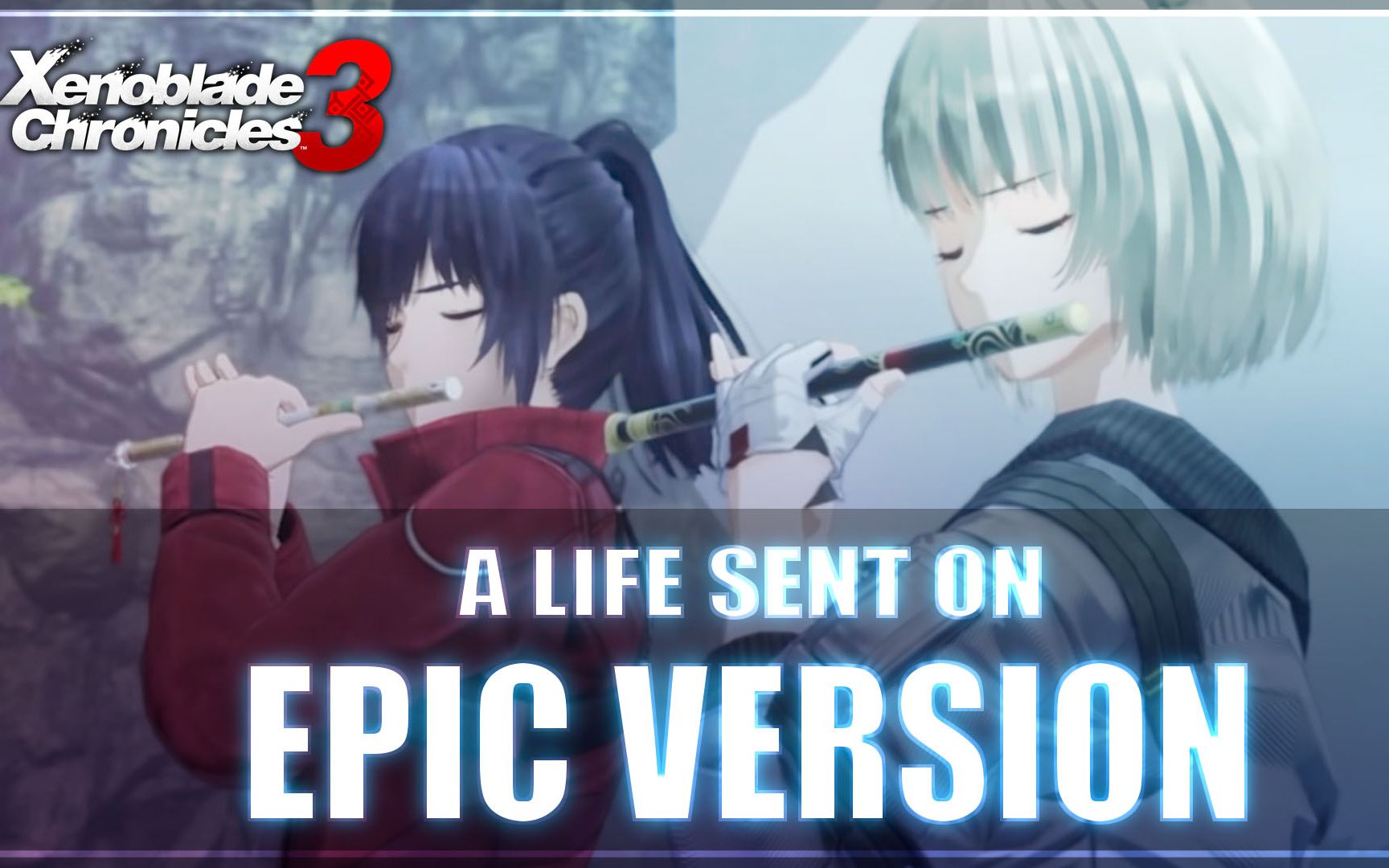 a life sent on - xenoblade chronicles 3 | epic version