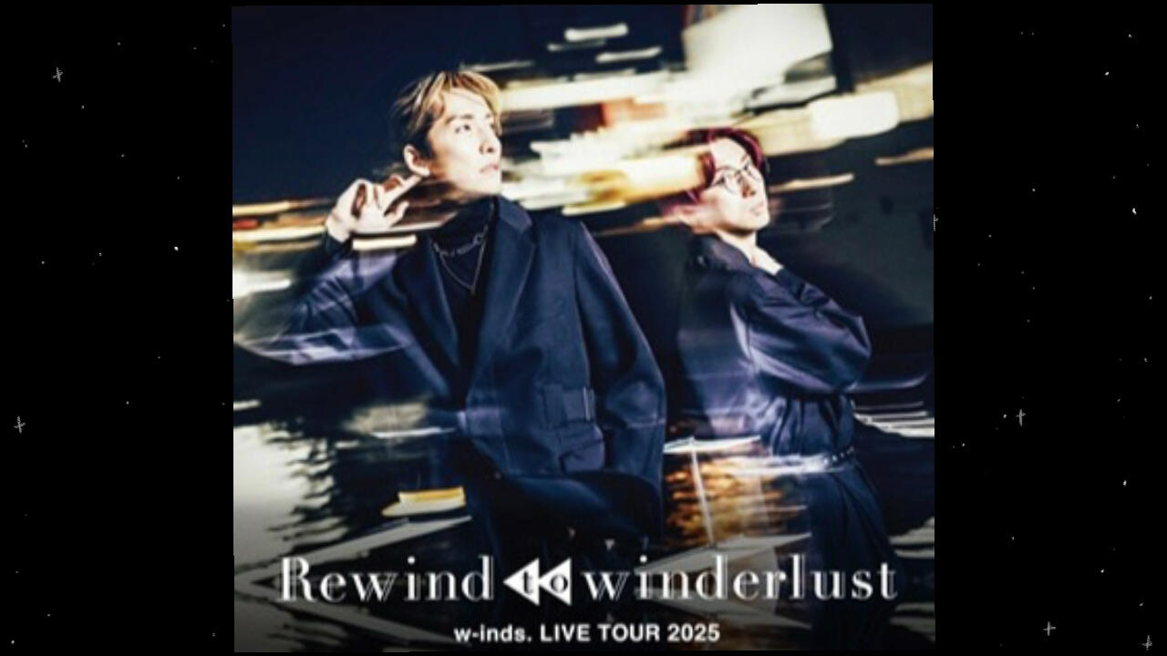 w-inds 2025 Live Tour ｜ rewind winderlust 东京_哔哩哔哩_bilibili