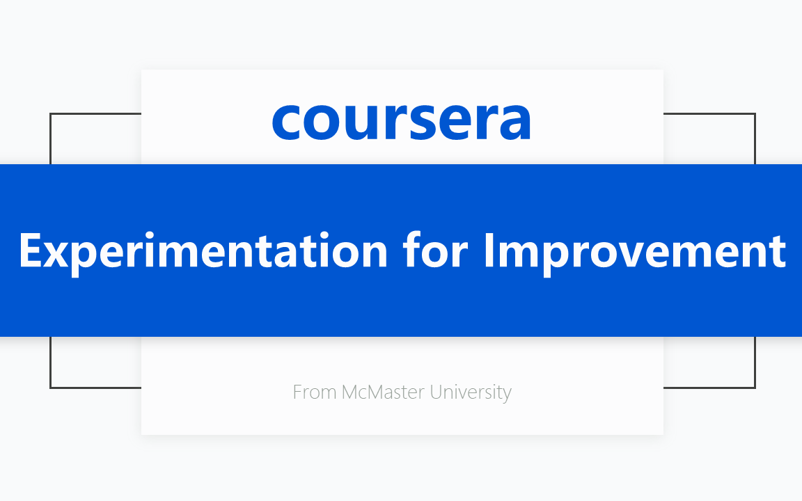 [Coursera公开课] 改进性试验 Experimentation for Improvement哔哩哔哩bilibili