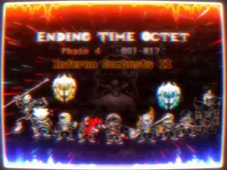 Скачать видео: 【Ending Time Octet/八重终结】Phase 4 OST-017 Inferno Combusts II [狱火焚天] v2 第二部分