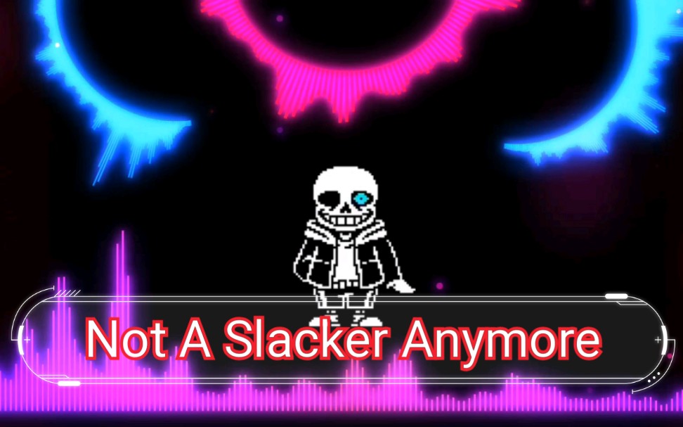 [图]undertale音乐【Not A Slacker Anymore】最后一口气第一阶段！不再懒惰！