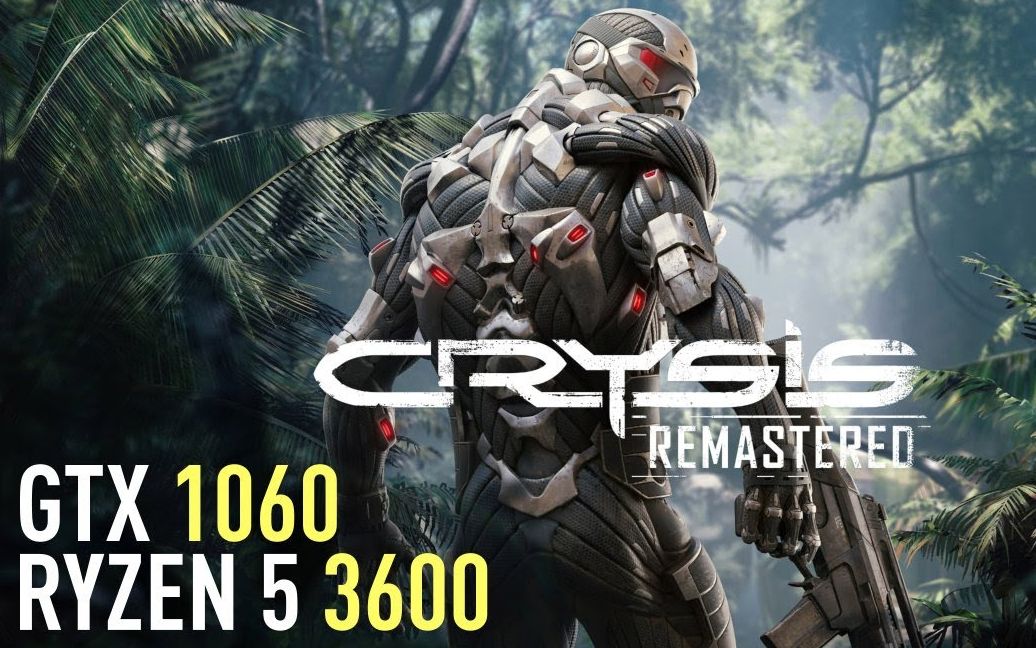 [图]《孤岛危机1：Remastered》PC版性能测试（1080P分辨率） GTX 1060 6G + R5 3600 1080P 60帧视频