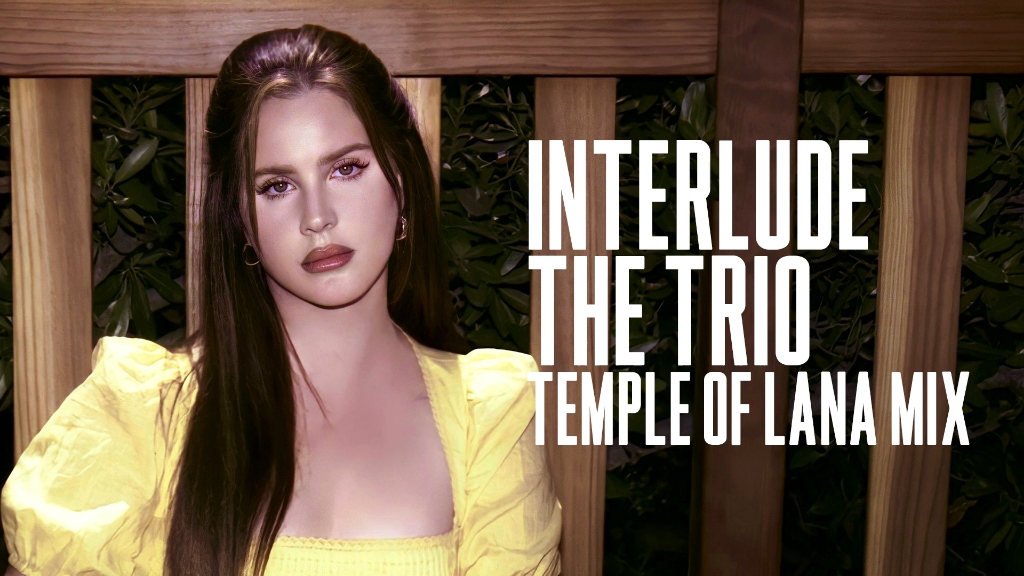 [图]混音Lana Del Rey - Interlude - The Trio (Temple of Lana Mix)