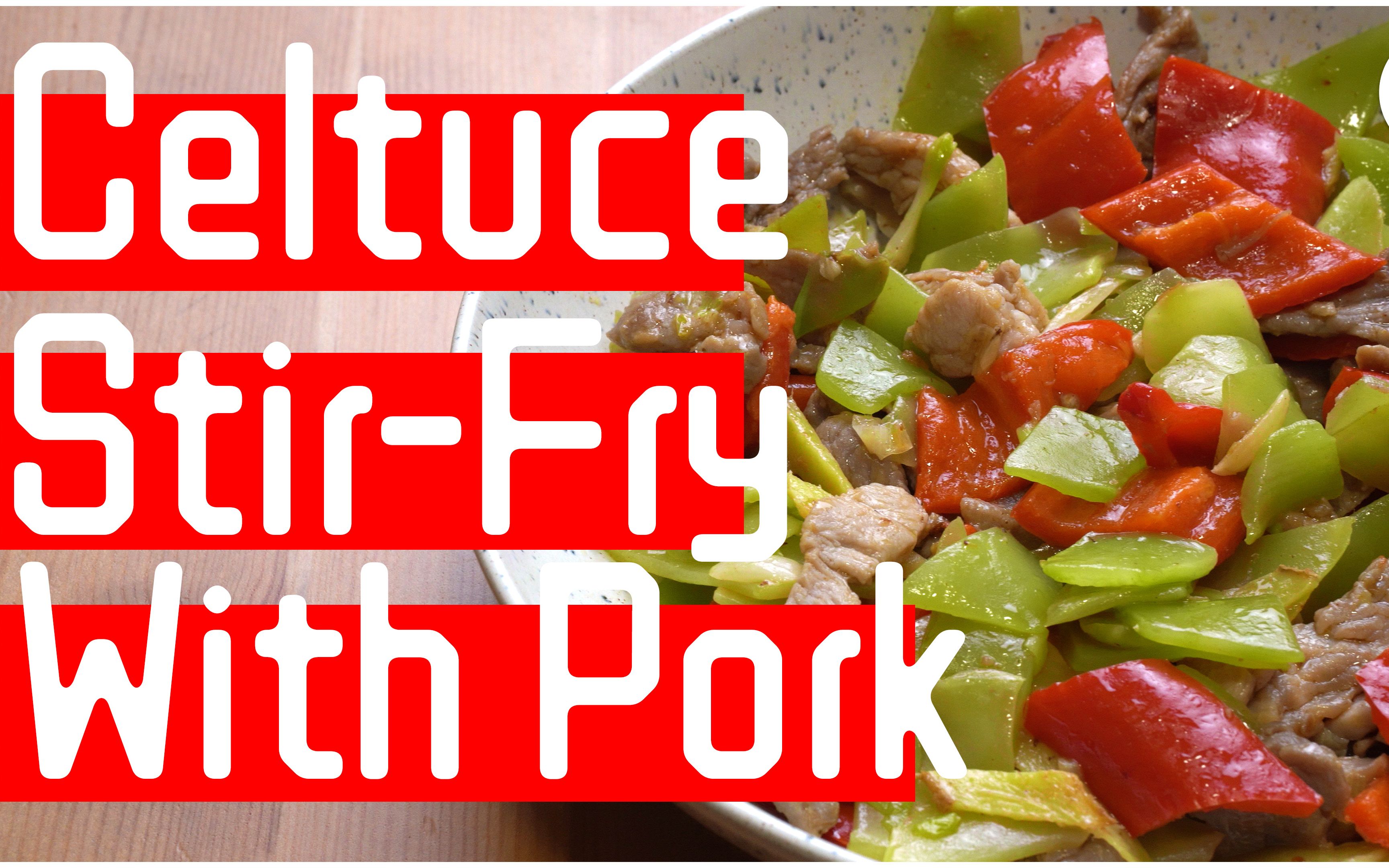 celtuce stir-fry with pork and pepper l chinese easy cooking