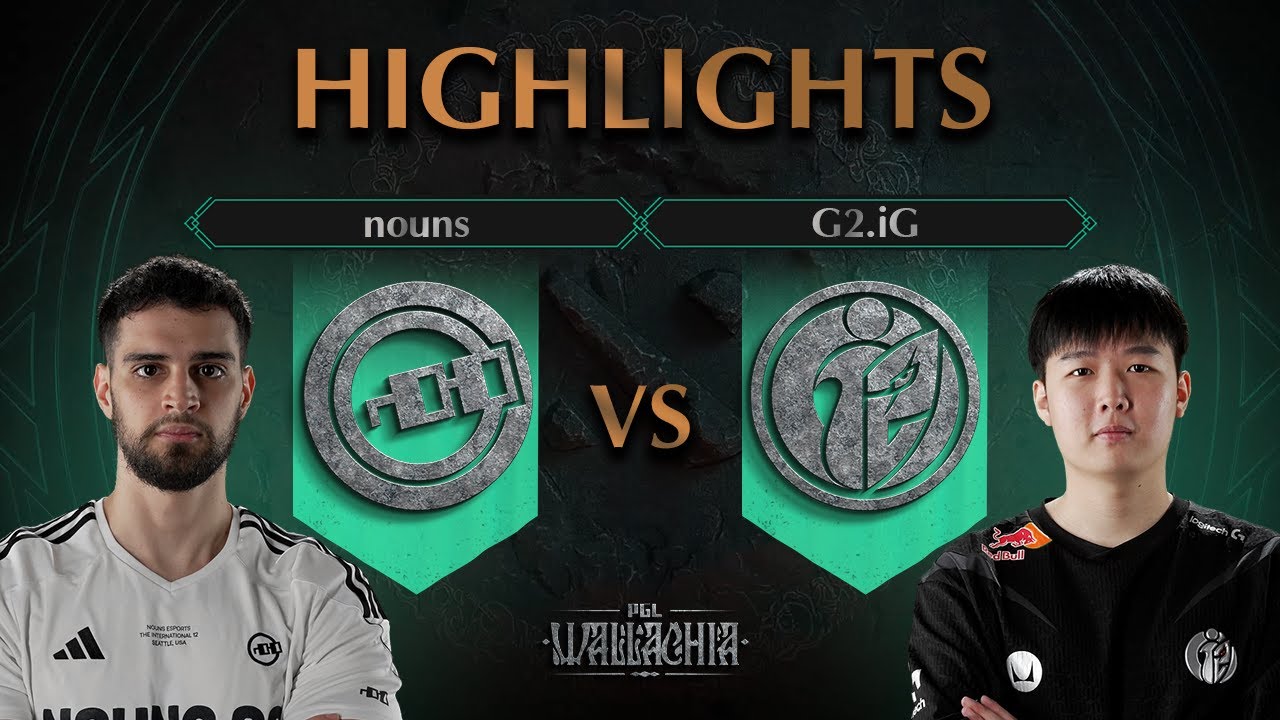 [PGL瓦拉几亚S1小组赛] nouns vs G2.iG  PGL Wallachia S1 l哔哩哔哩bilibiliDOTA2