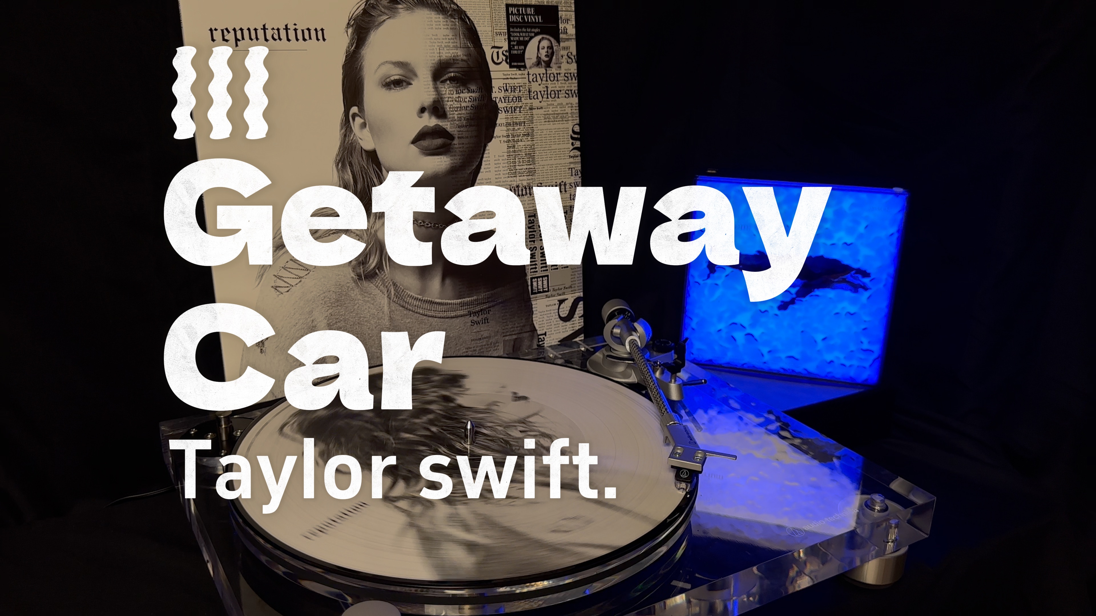 来听taylor swift的黑胶《getaway car》【专辑《reputation》】