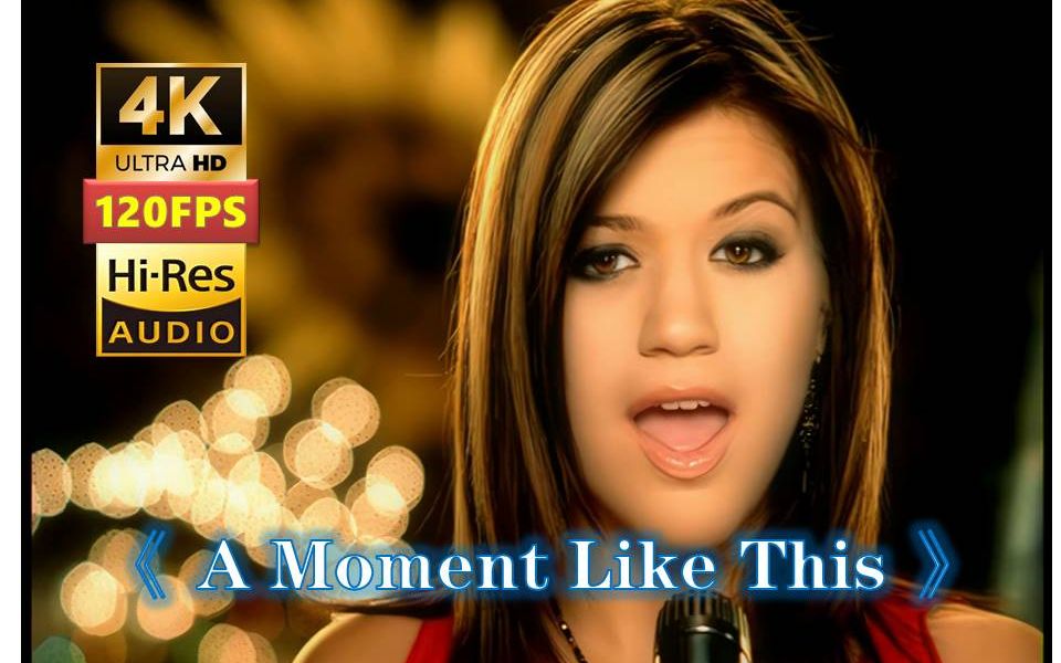 [图]【4K120帧 HiRes】《 A Moment Like This》为了这瞬间 Kelly Clarkson 凯莉·克莱森 无损音质