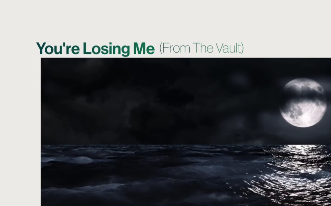 [图]【Taylor Swift】You're Losing Me (From The Vault) 全曲试听！(饭制歌词MV+无损音质)