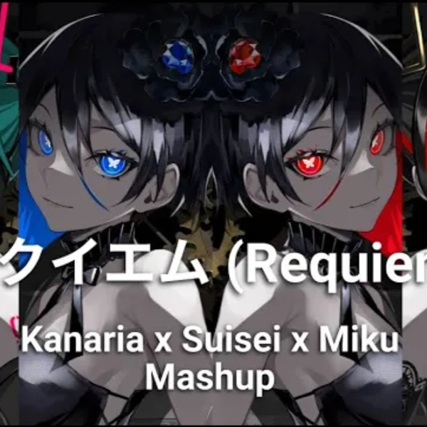 レクイエム (Requiem) - Kanaria x Suisei x Miku Mashup_哔哩哔