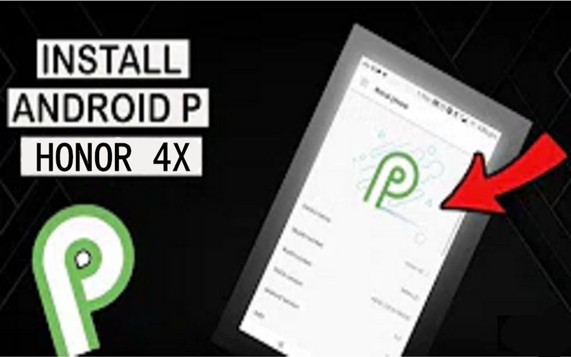 【刷机/Android P】有关华为荣耀4X的Android 9.0 Pie的ROM哔哩哔哩bilibili