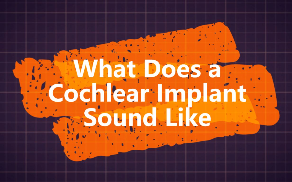 【听力康复】(中英双字)人工耳蜗听声音 What Does A Cochlear Implant Sound Like?哔哩哔哩bilibili