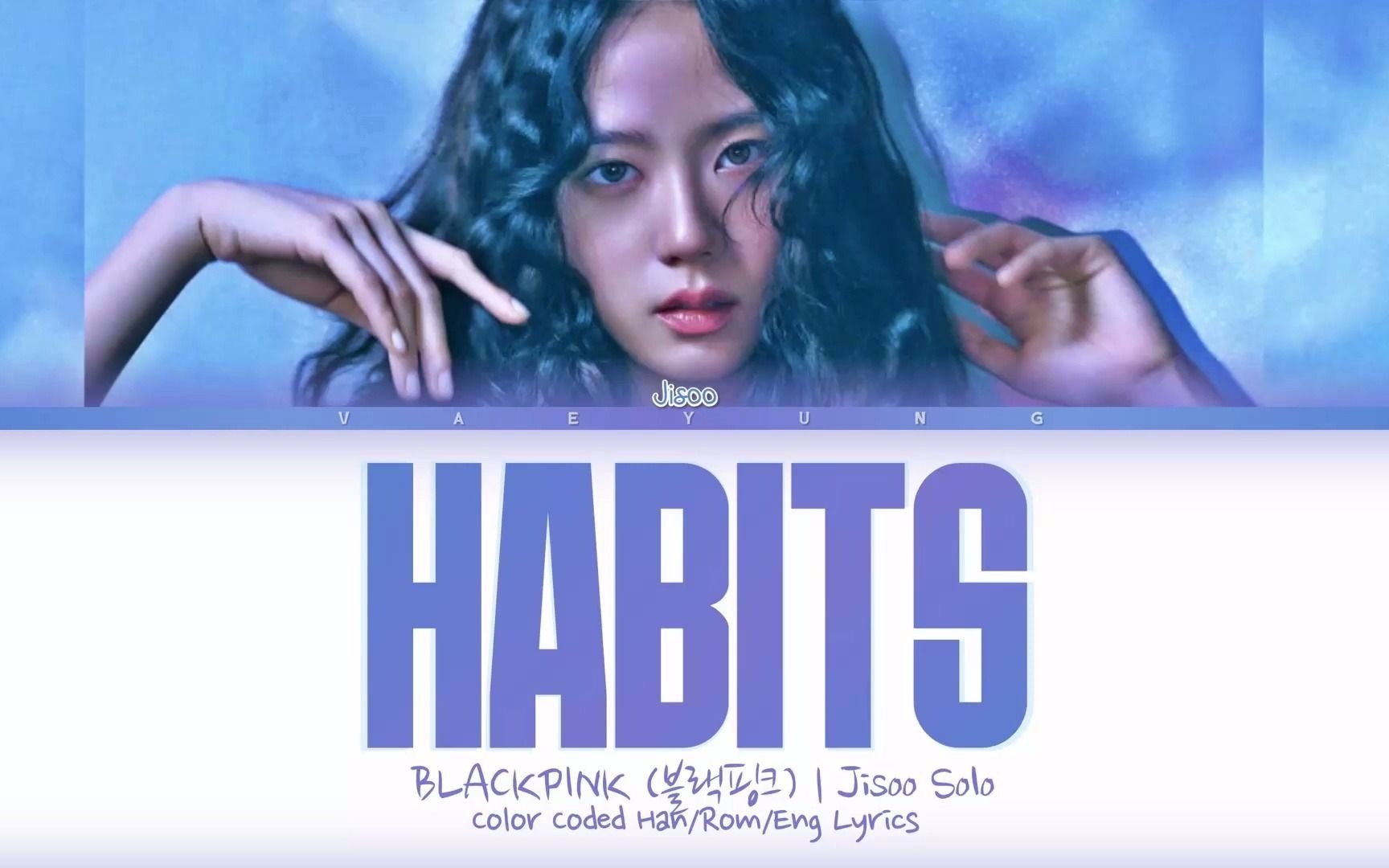 [图]JISOO (BLACKPINK) HABITS (Stay High) COVER Lyrics