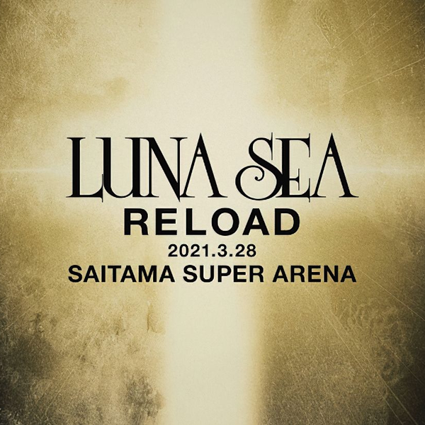 Luna Sea - RELOAD 2021.3.28 SAITAMA SUPER ARENA_哔哩哔哩_bilibili