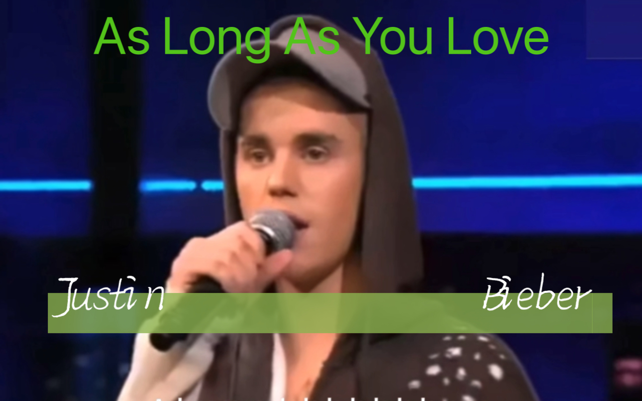 Justin Bieber:《As Long As You Love》!哔哩哔哩bilibili