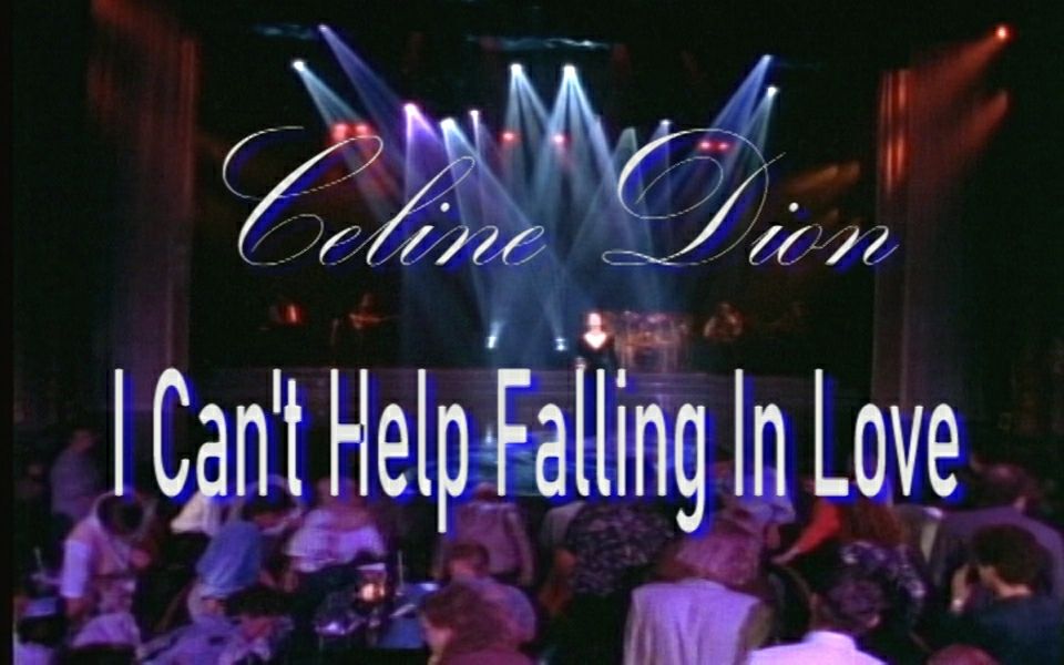 Celine DionI Can't Help Falling In Love欧美超级巨星 格莱美 席琳迪翁 法语 英语经典作品哔哩哔哩bilibili