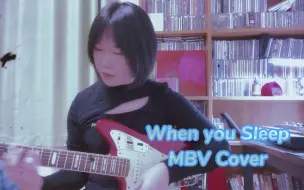 Download Video: When You Sleep-MBV cover