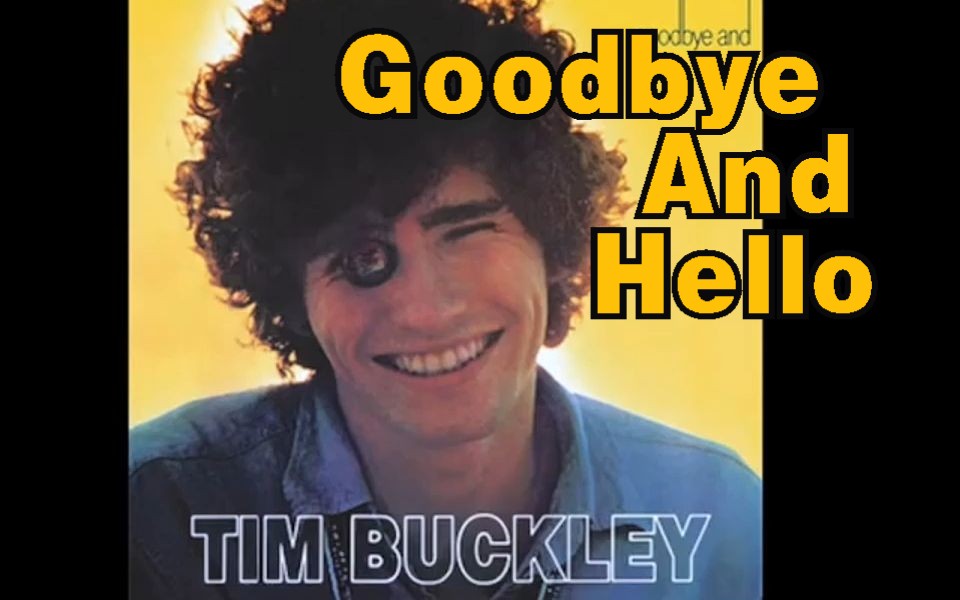 【中英字幕】goodbye and hello-tim buckley
