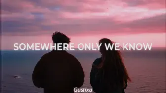 Download Video: Somewhere only we know-Gustixa&Rhianne