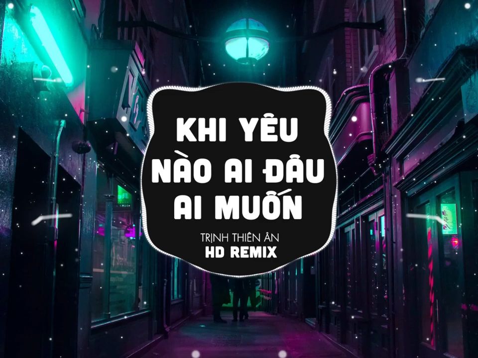 [图]Khi Yêu Nào Ai Đâu Muốn (HD Remix)