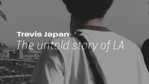 时间倒回出道前】Travis Japan - The Untold Story Of LA_哔哩哔哩_