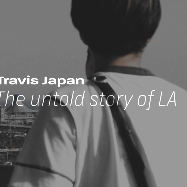 时间倒回出道前】Travis Japan - The Untold Story Of LA_哔哩哔哩_