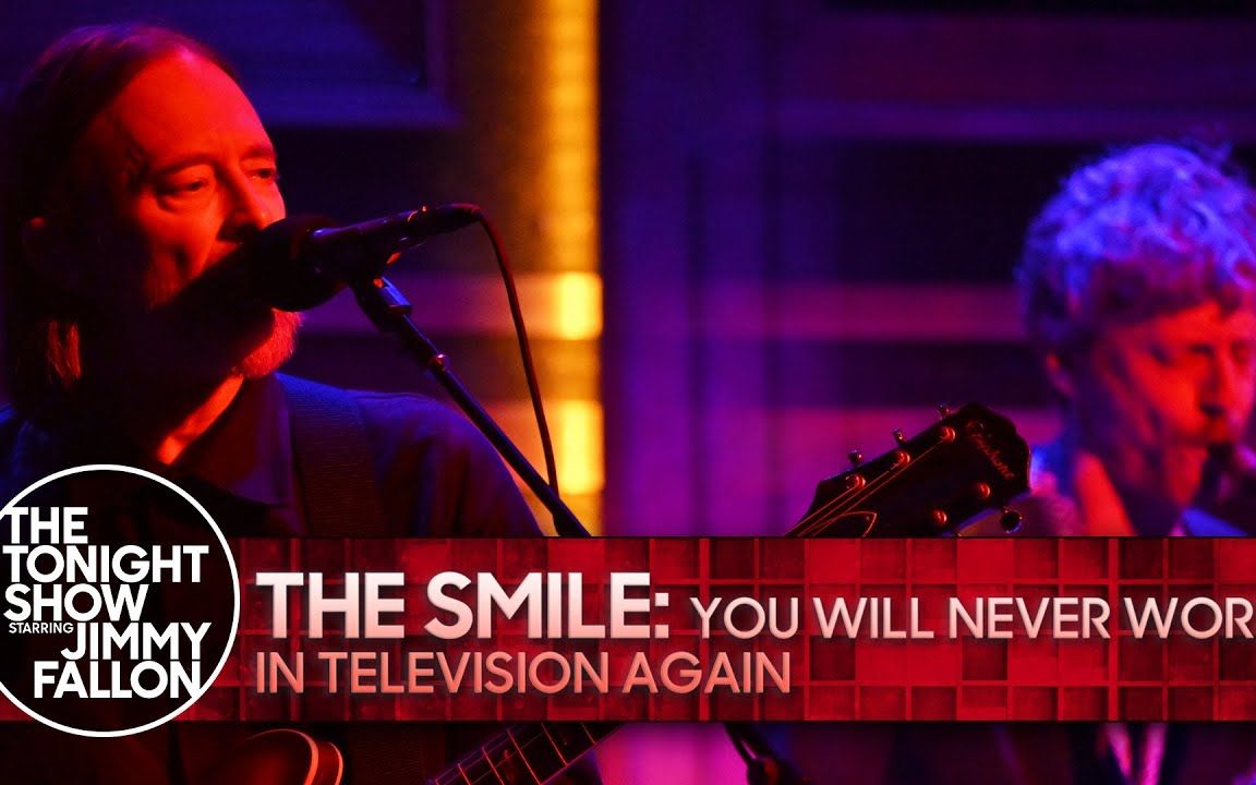 [图]The Smile - You Will Never Work In Television Again | 肥伦秀 2022